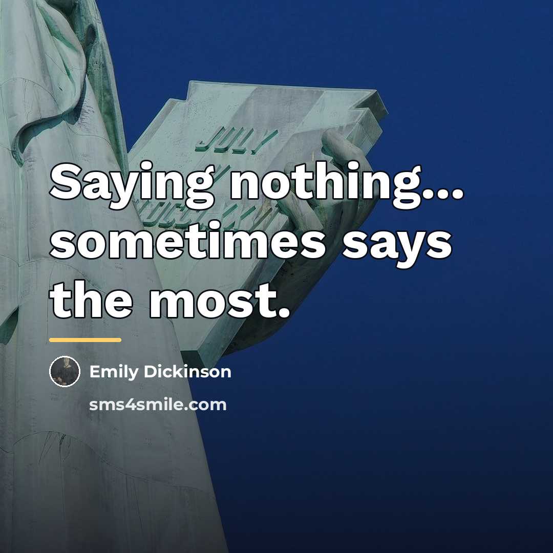 “Saying nothing... sometimes says the most.…” quote by Emily Dickinson