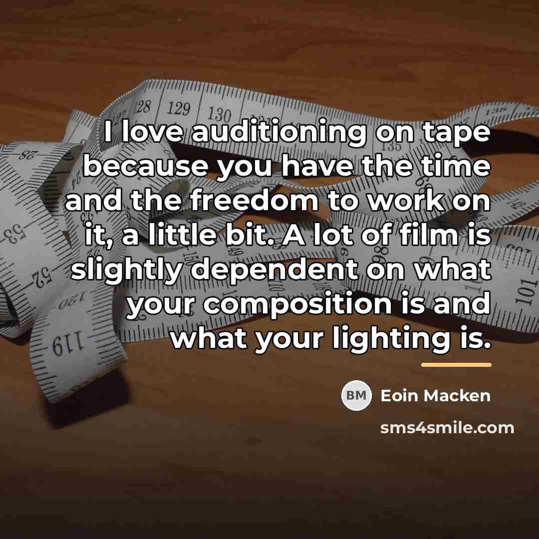 “I love auditioning on tape because you have the time…” quote by Eoin Macken