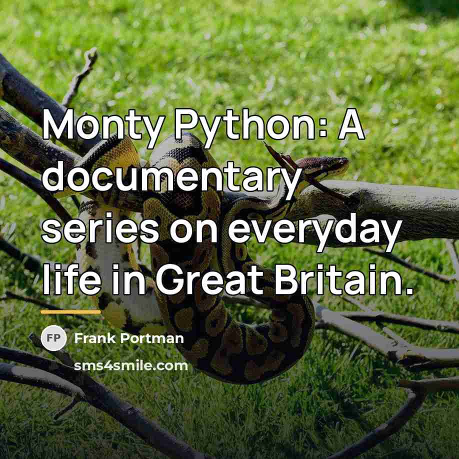 “Monty Python: A documentary series on everyday life in Great…” quote by Frank Portman