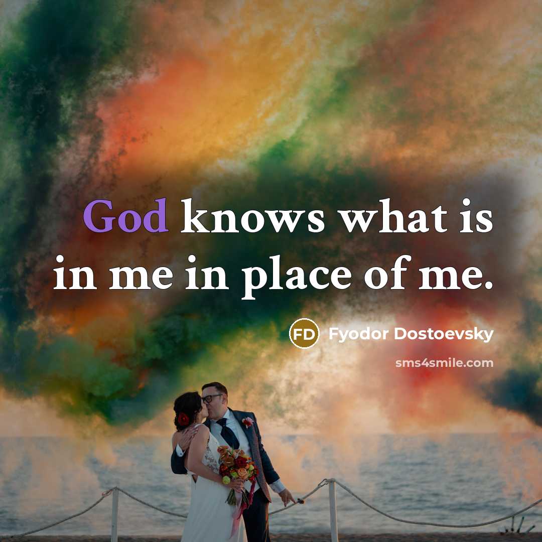 “God knows what is in me in place of me.…” quote by Fyodor Dostoevsky