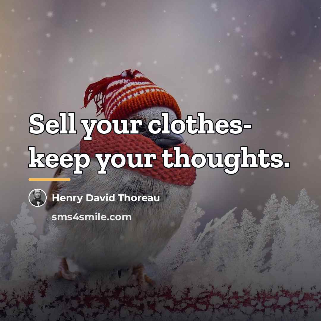“Sell your clothes- keep your thoughts.…” quote by Henry David Thoreau