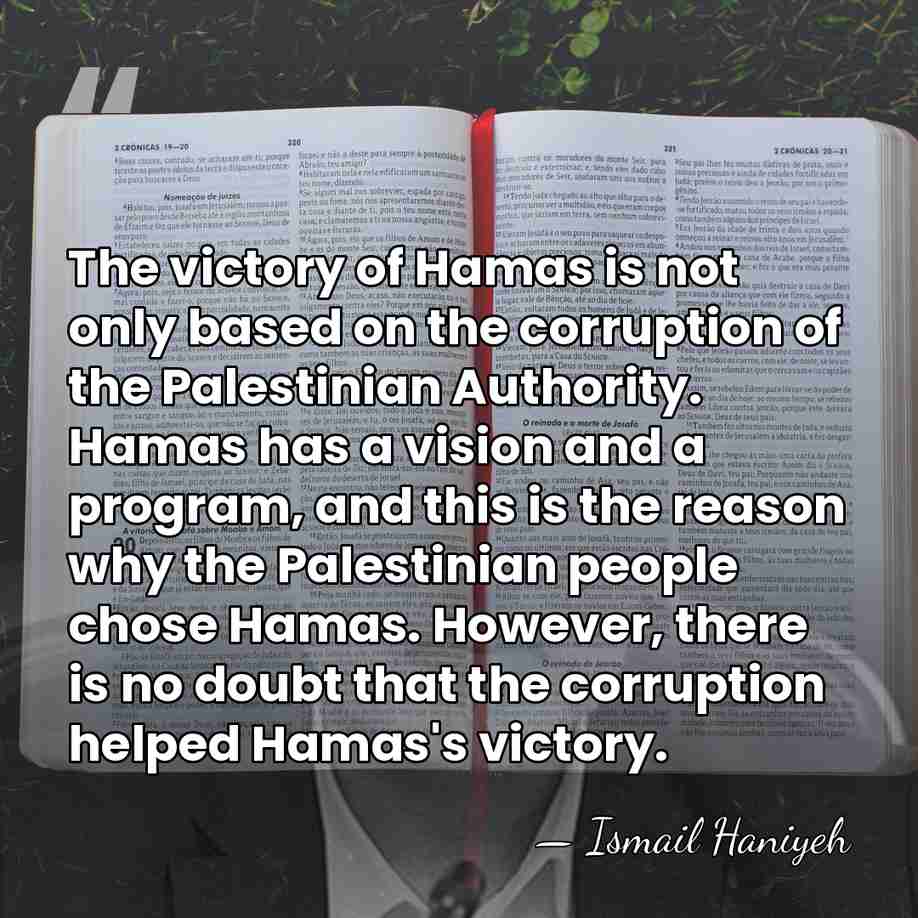 The victory of Hamas is not only based on the corruption of&hellip; - Ismail Haniyeh