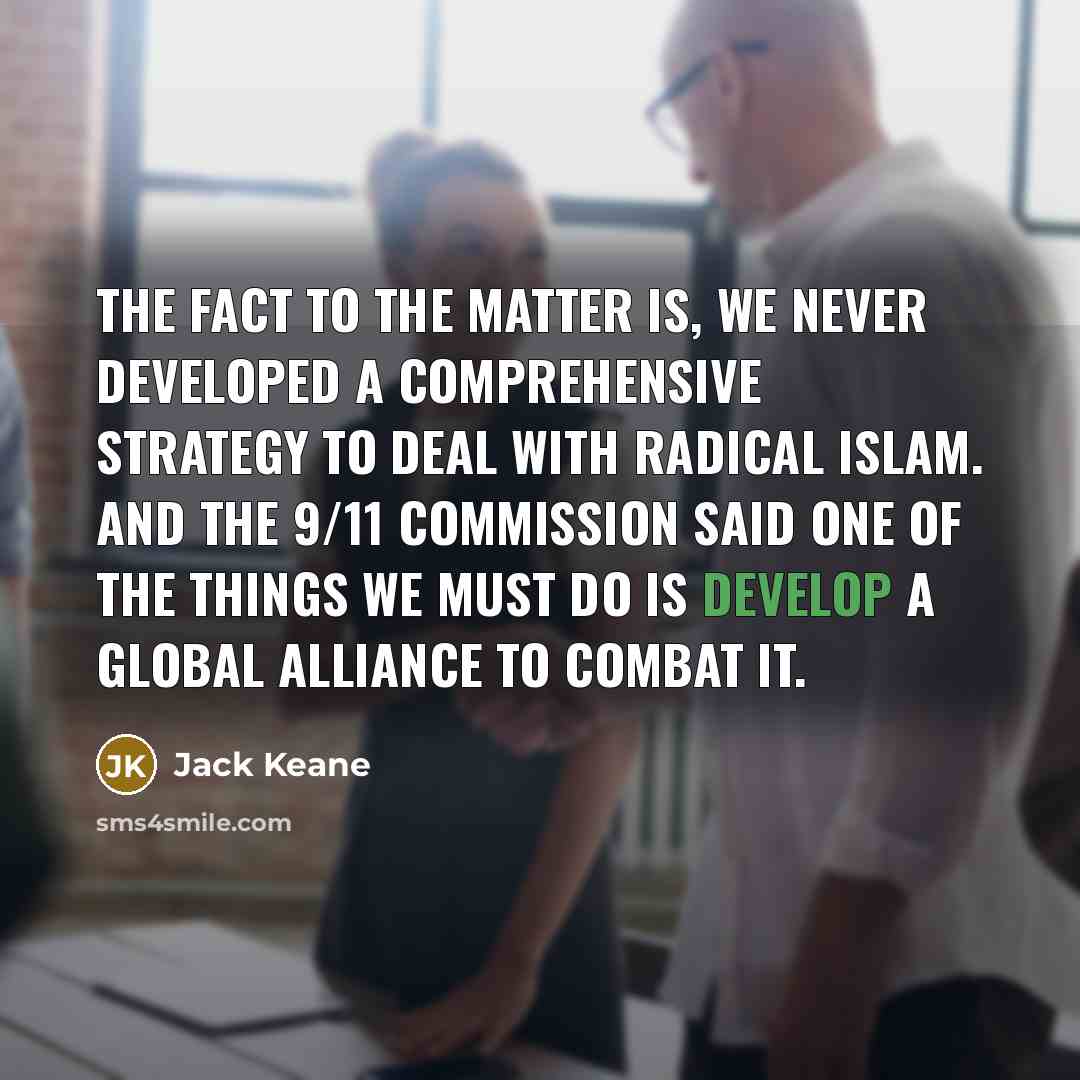 “The fact to the matter is, we never developed a…” quote by Jack Keane