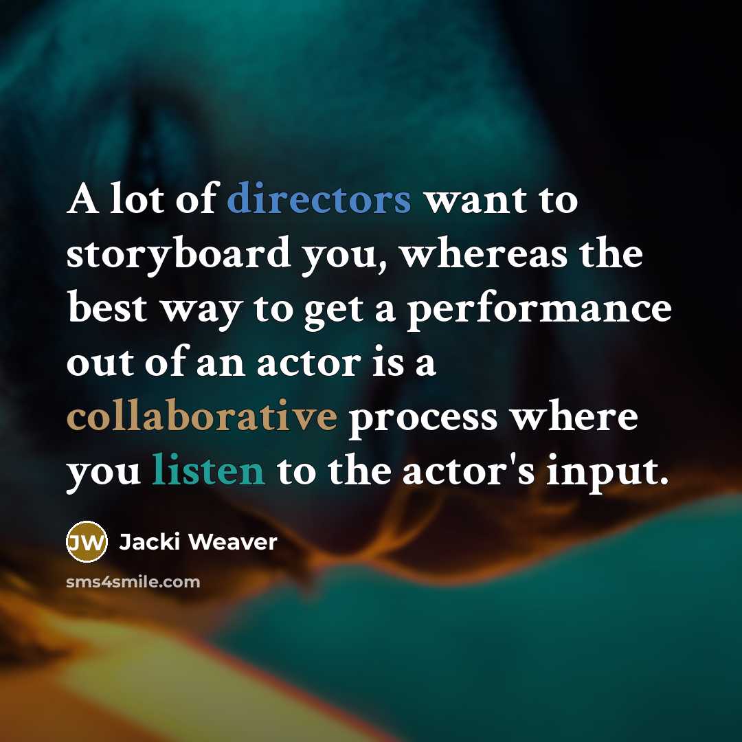 “A lot of directors want to storyboard you, whereas the…” quote by Jacki Weaver