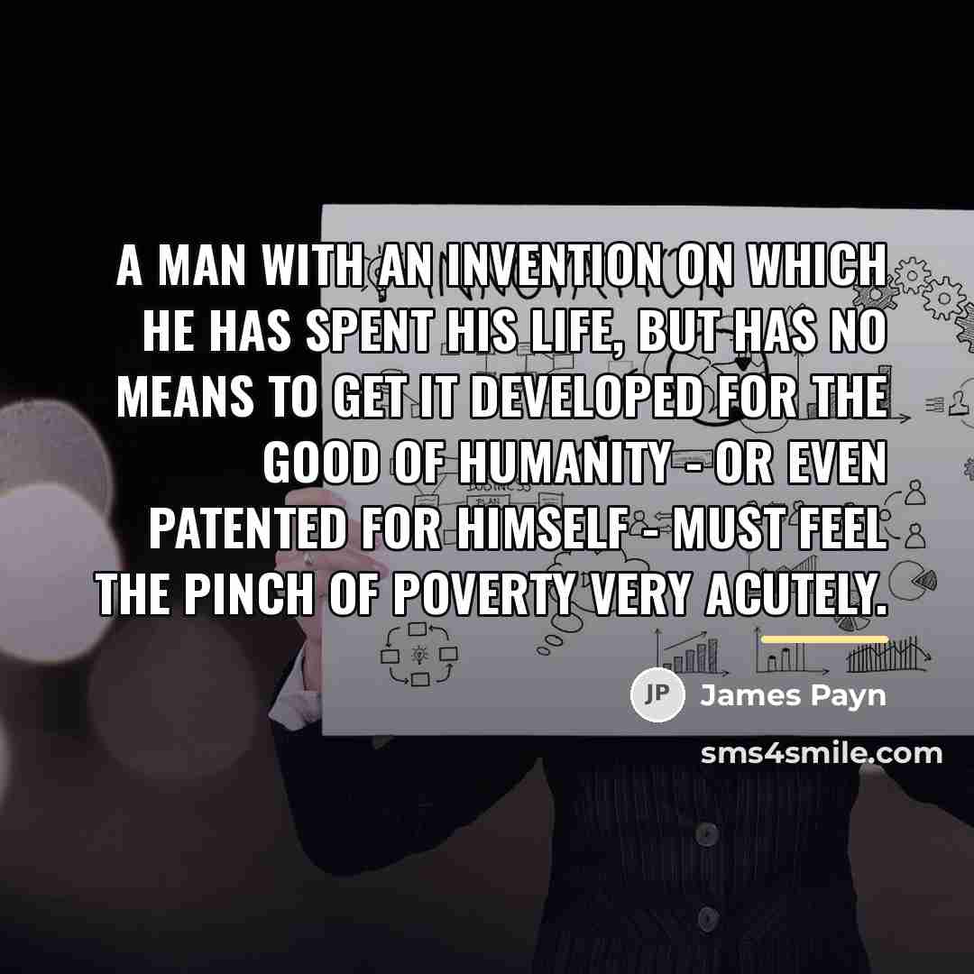 “A man with an invention on which he has spent…” quote by James Payn