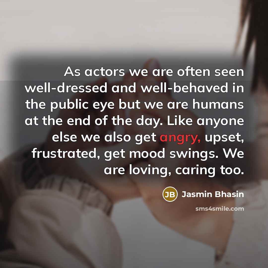 “As actors we are often seen well-dressed and well-behaved in…” quote by Jasmin Bhasin