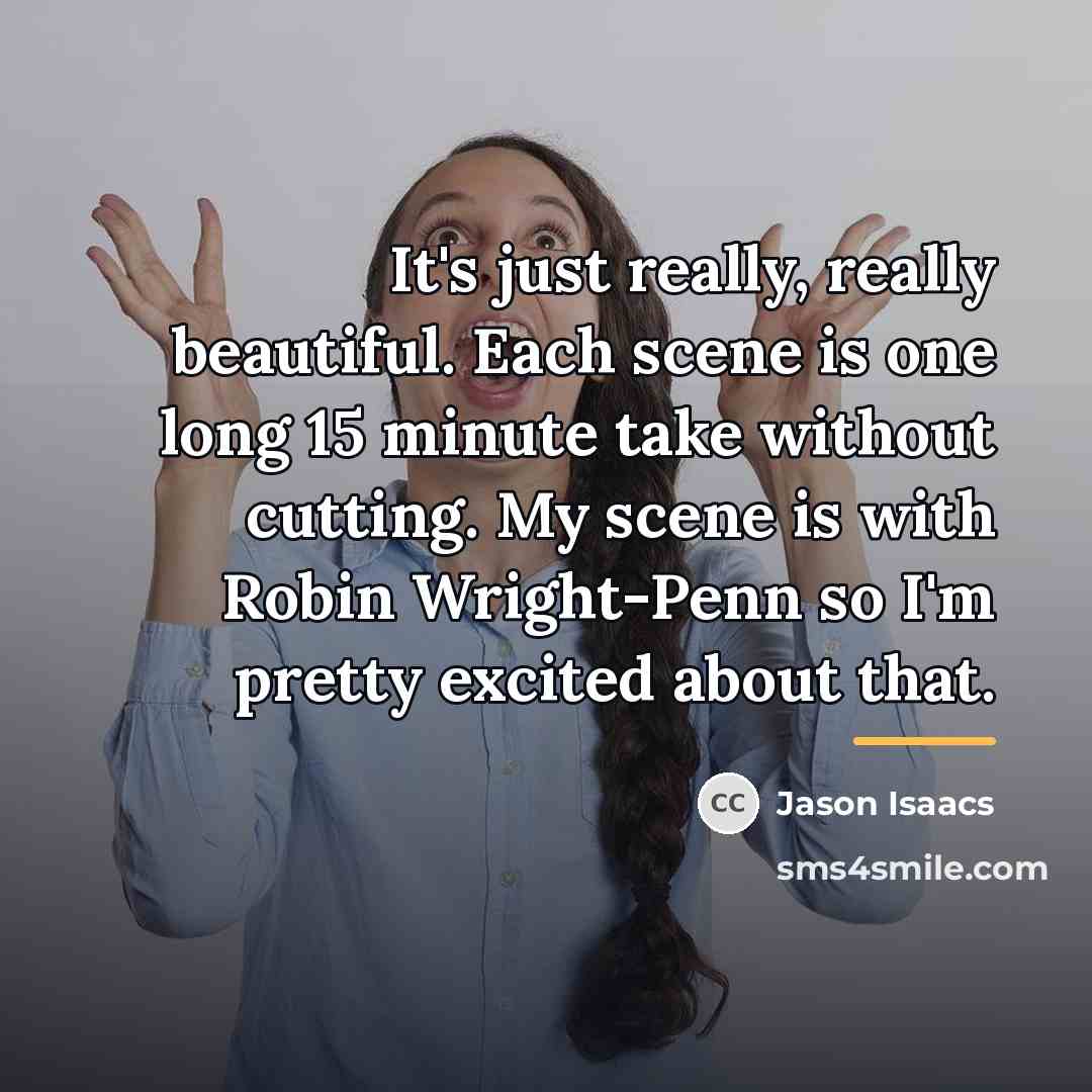 “It's just really, really beautiful. Each scene is one long…” quote by Jason Isaacs