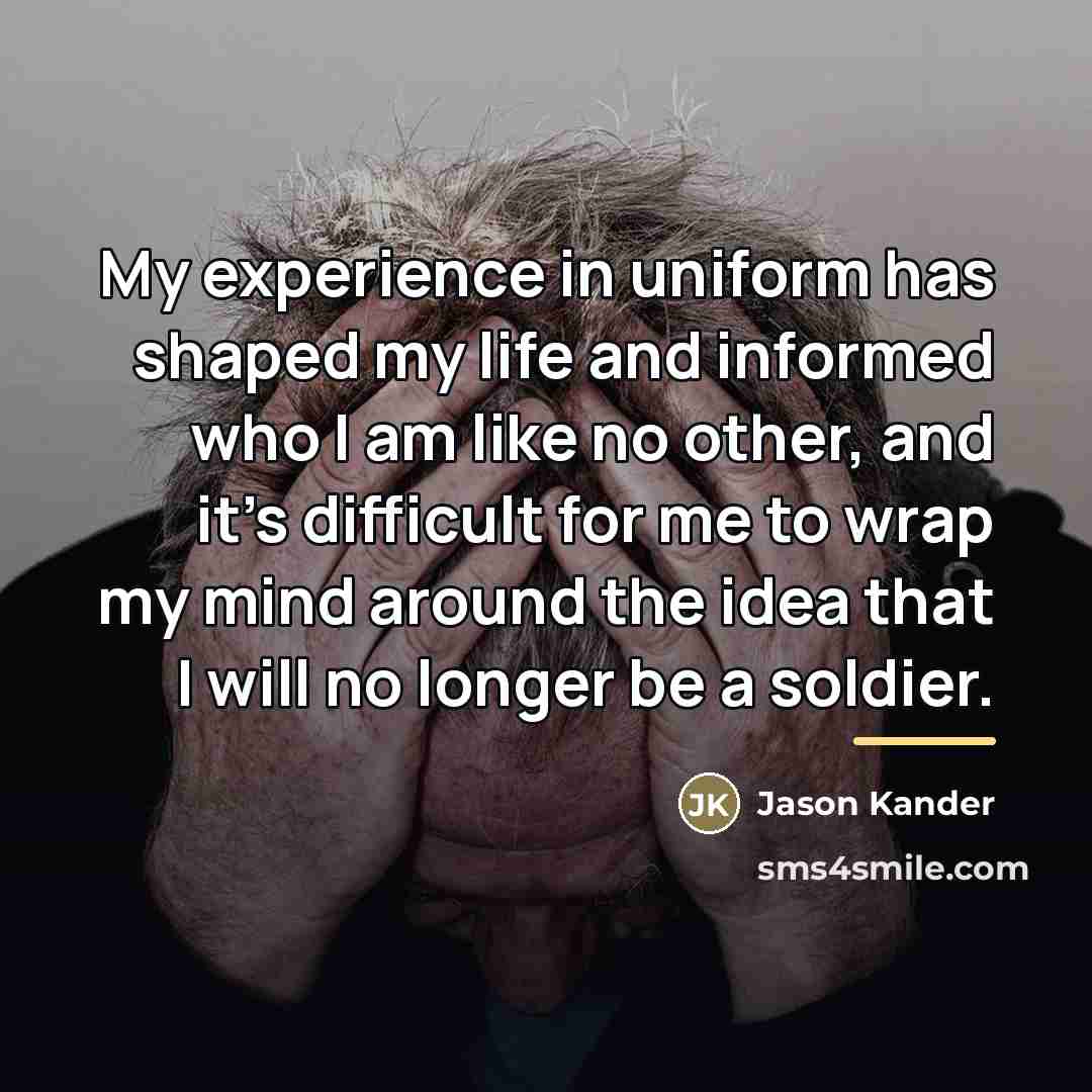“My experience in uniform has shaped my life and informed…” quote by Jason Kander