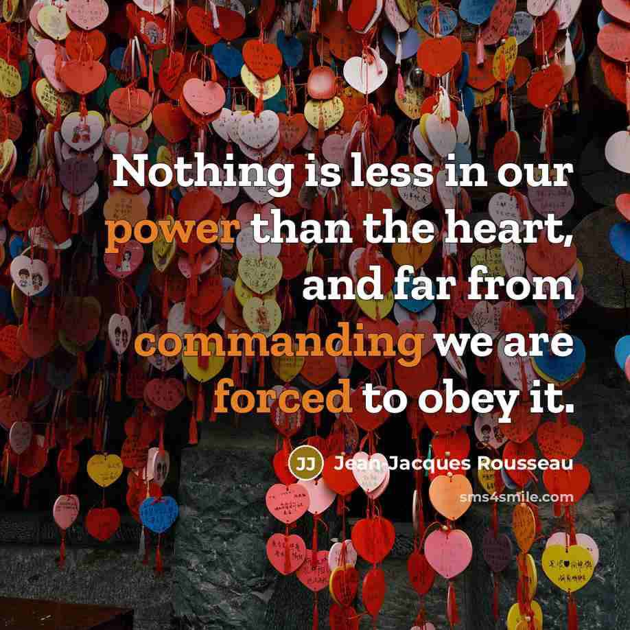 “Nothing is less in our power than the heart, and…” quote by Jean-Jacques Rousseau