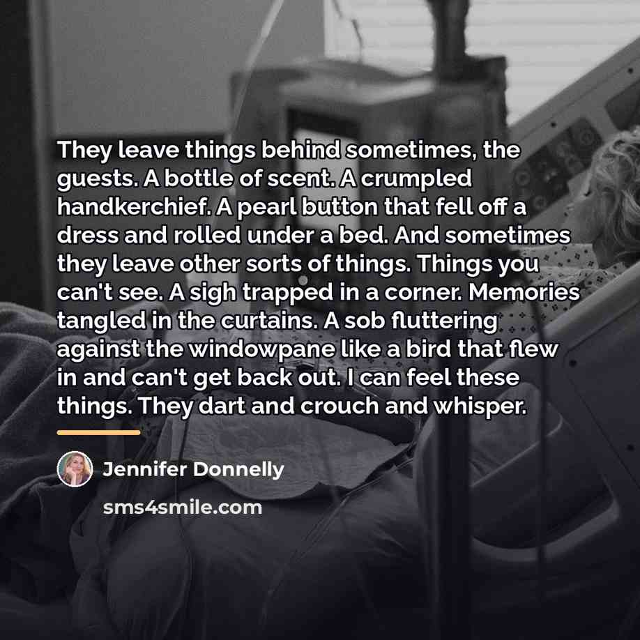 “They leave things behind sometimes, the guests. A bottle of…” quote by Jennifer Donnelly
