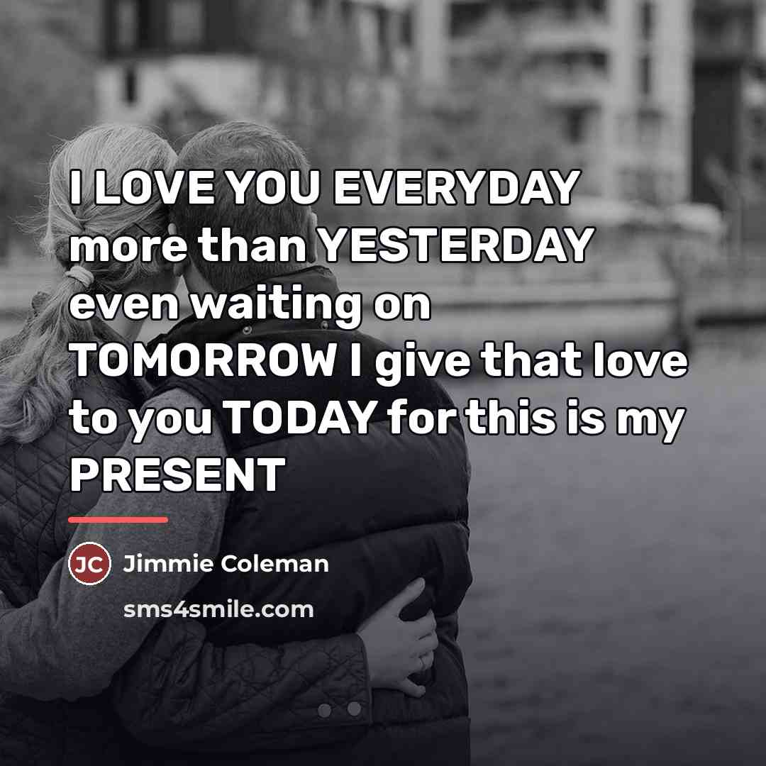 “I LOVE YOU EVERYDAY more than YESTERDAY even waiting on…” quote by Jimmie Coleman