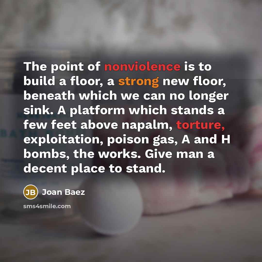 “The point of nonviolence is to build a floor, a…” quote by Joan Baez