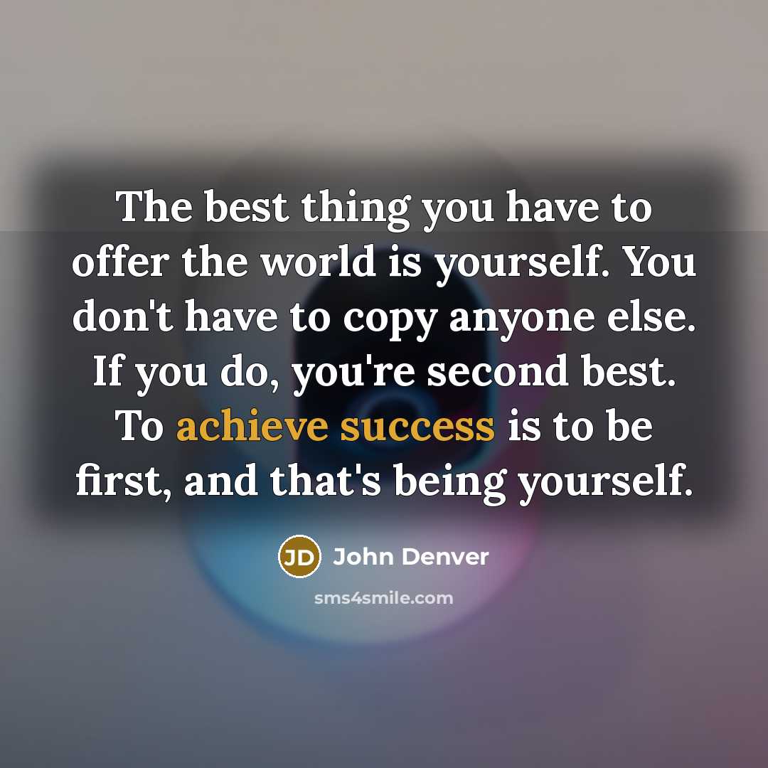 “The best thing you have to offer the world is…” quote by John Denver