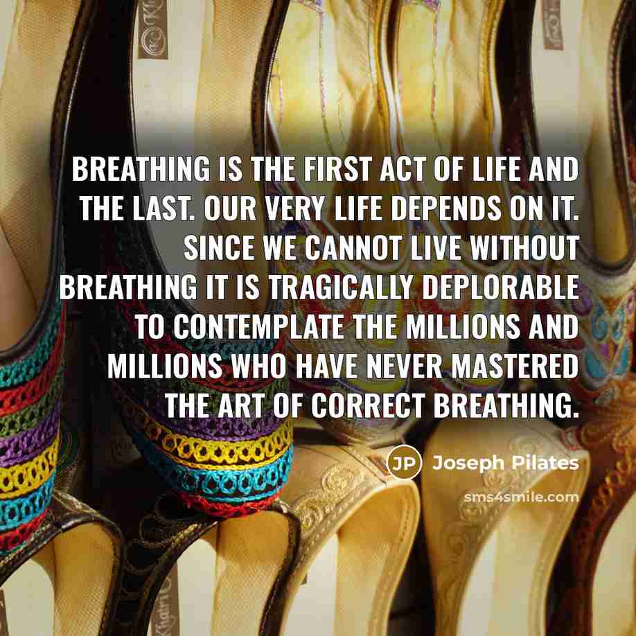 “Breathing is the first act of life and the last.…” quote by Joseph Pilates