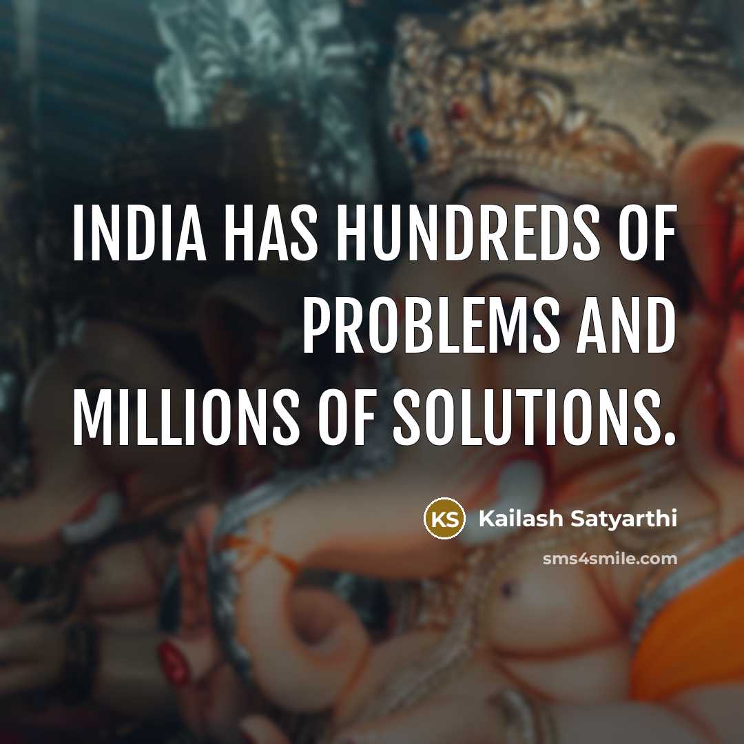 “India has hundreds of problems and millions of solutions.…” quote by Kailash Satyarthi