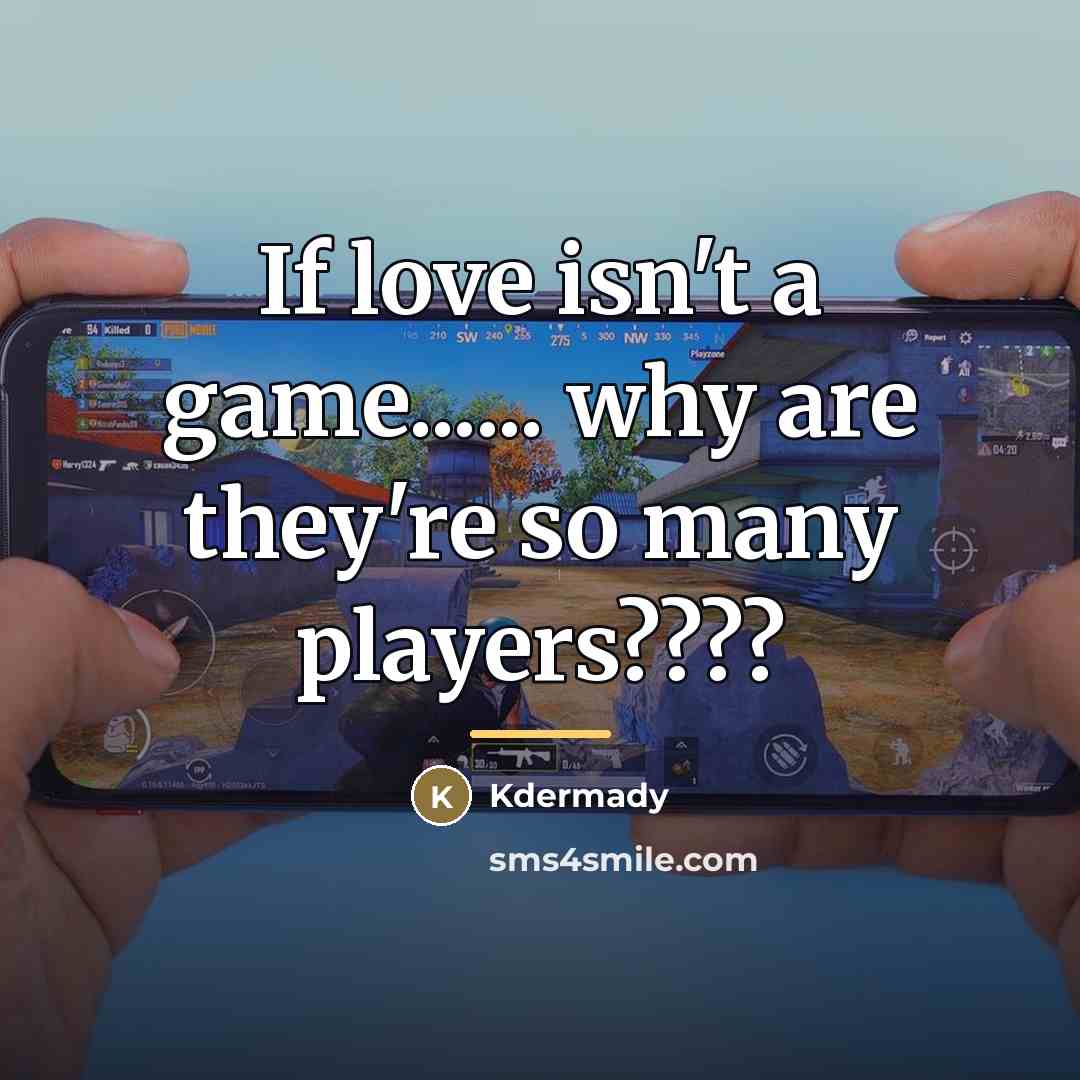 “If love isn't a game...... why are they're so many…” quote by Kdermady