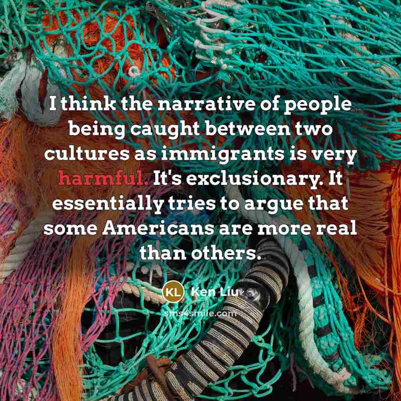 “I think the narrative of people being caught between two…” quote by Ken Liu