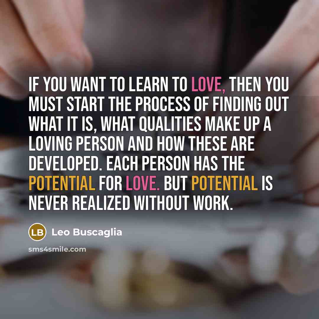 “If you want to learn to love, then you must…” quote by Leo Buscaglia