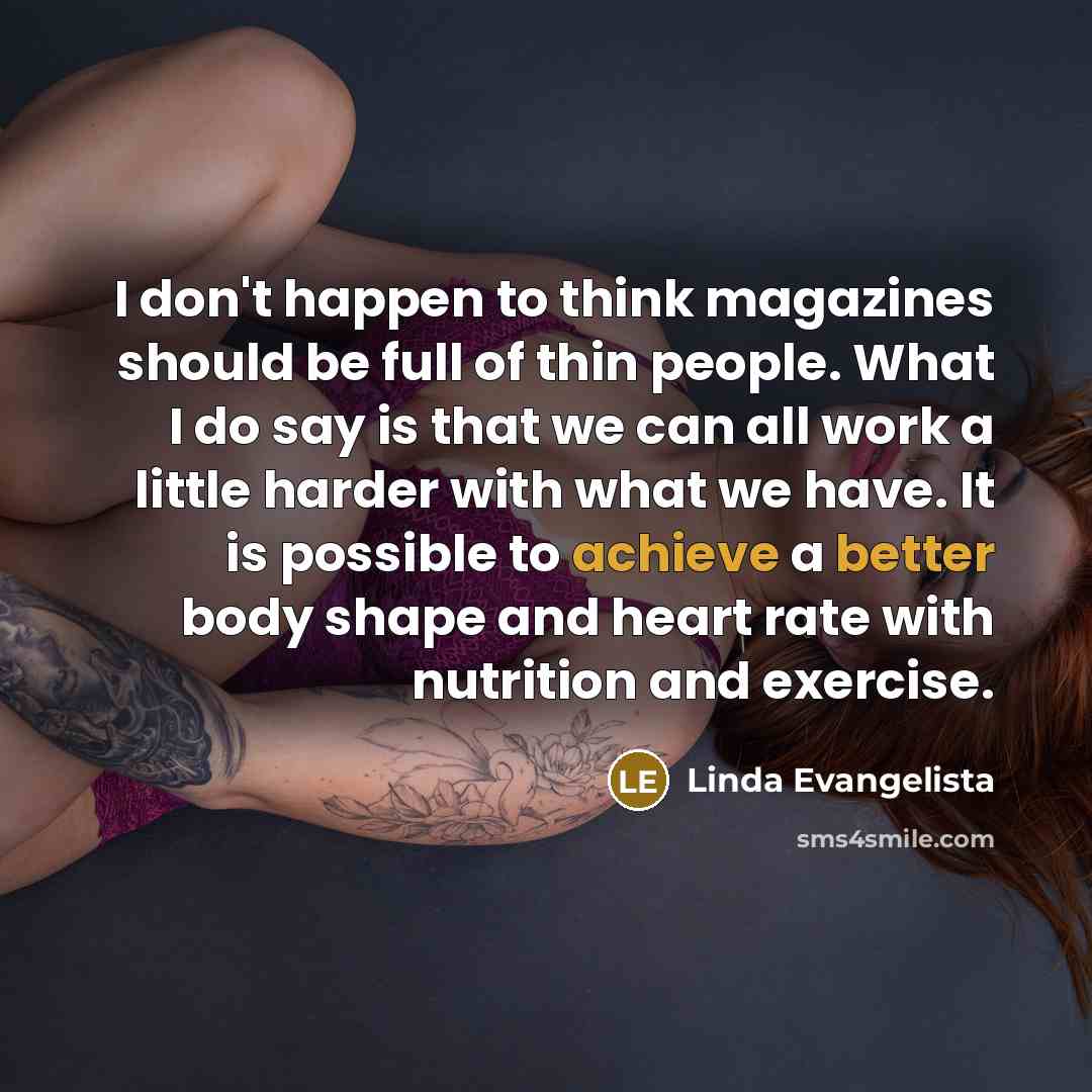 “I don't happen to think magazines should be full of…” quote by Linda Evangelista