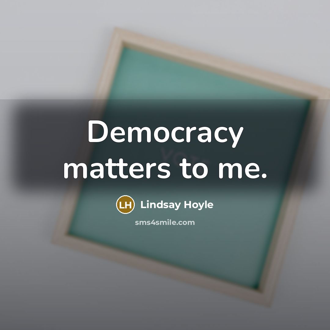 “Democracy matters to me.…” quote by Lindsay Hoyle