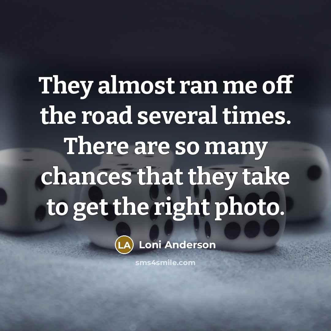 “They almost ran me off the road several times. There…” quote by Loni Anderson