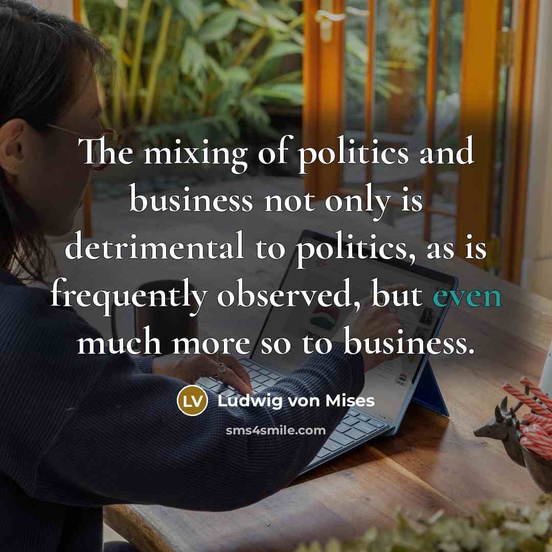 “The mixing of politics and business not only is detrimental…” quote by Ludwig von Mises