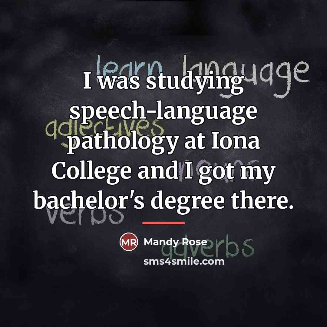 “I was studying speech-language pathology at Iona College and I…” quote by Mandy Rose