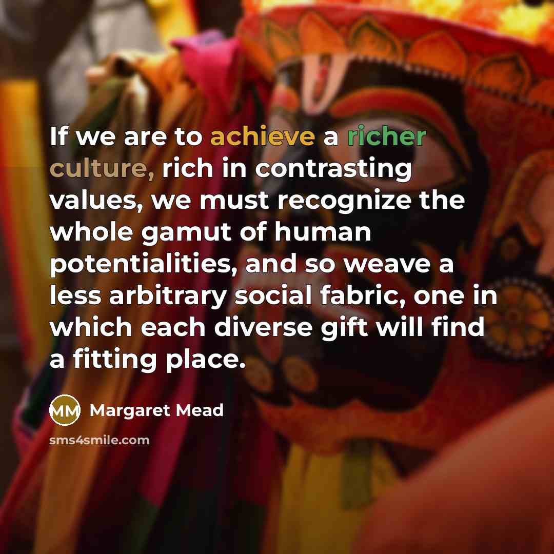 “If we are to achieve a richer culture, rich in…” quote by Margaret Mead