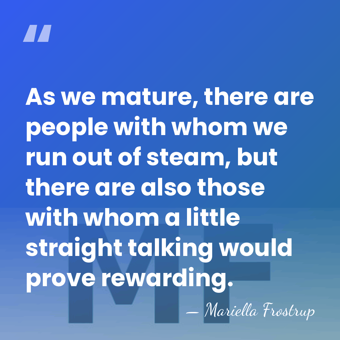 As we mature, there are people with whom we run out of&hellip; - Mariella Frostrup