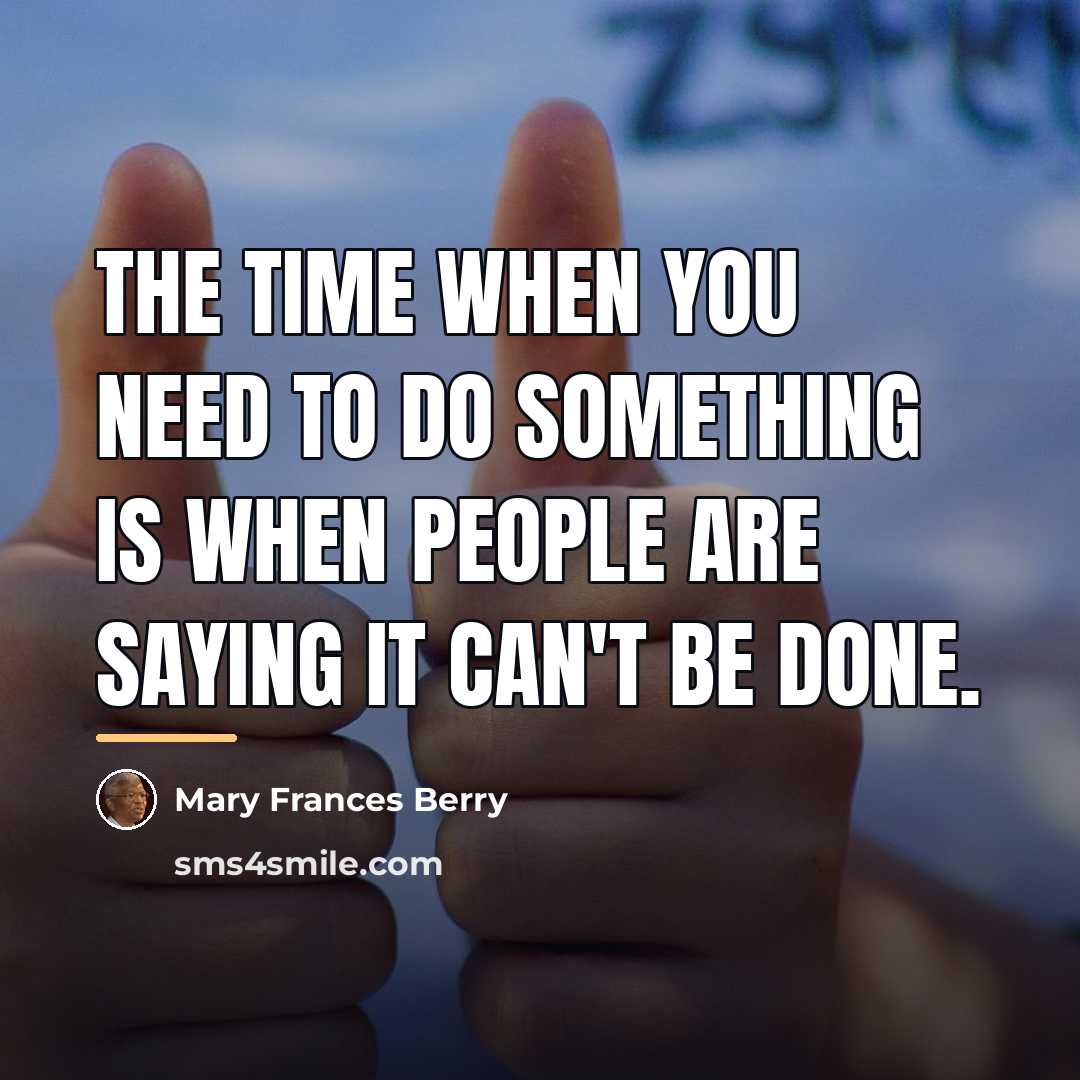 “The time when you need to do something is when…” quote by Mary Frances Berry