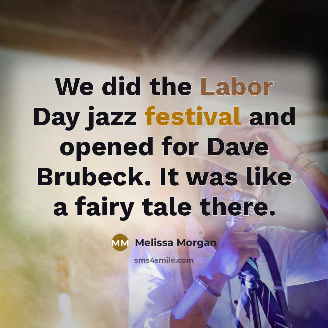 “We did the Labor Day jazz festival and opened for…” quote by Melissa Morgan