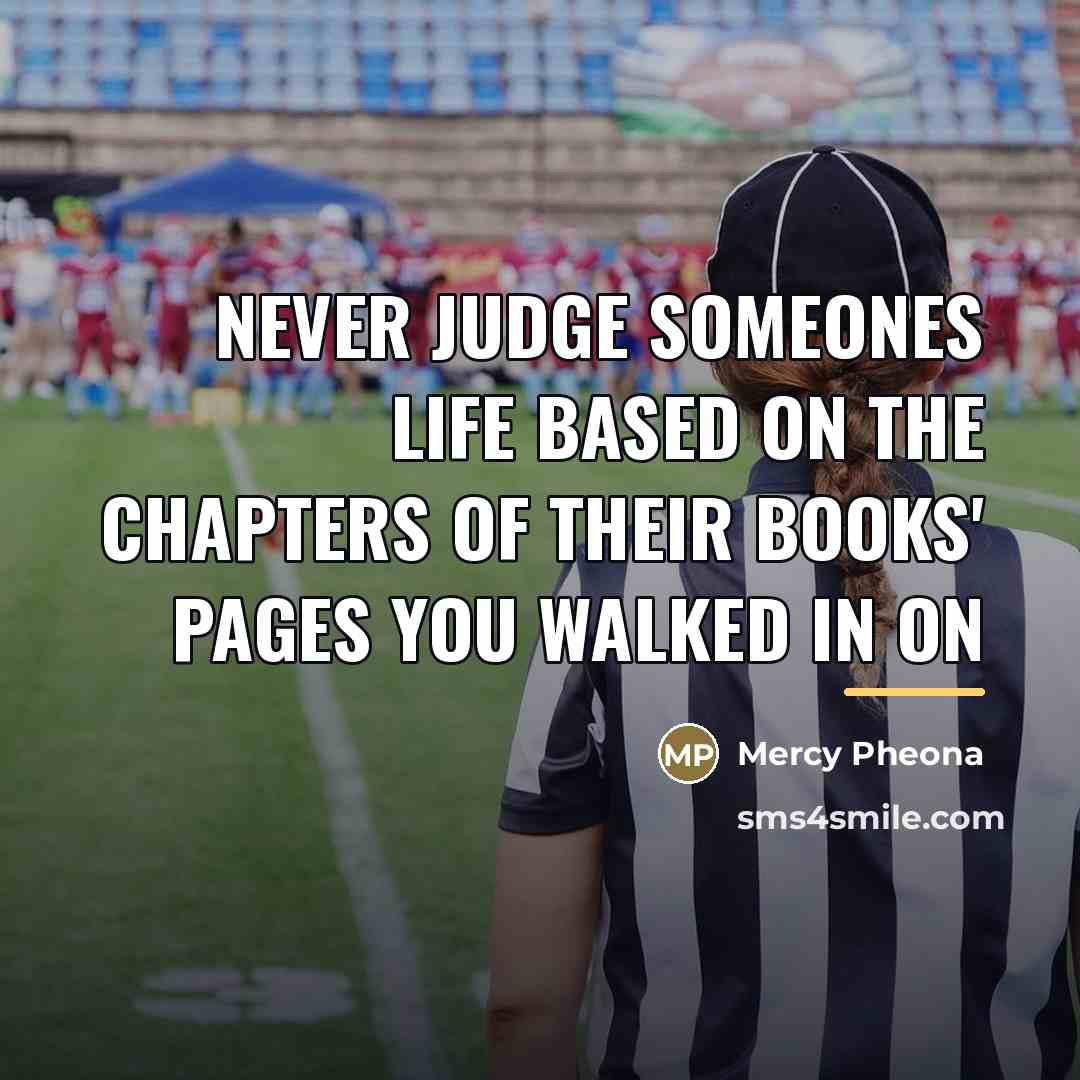 “Never judge someones life based on the chapters of their…” quote by Mercy Pheona