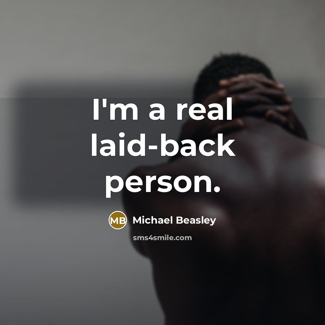 “I'm a real laid-back person.…” quote by Michael Beasley