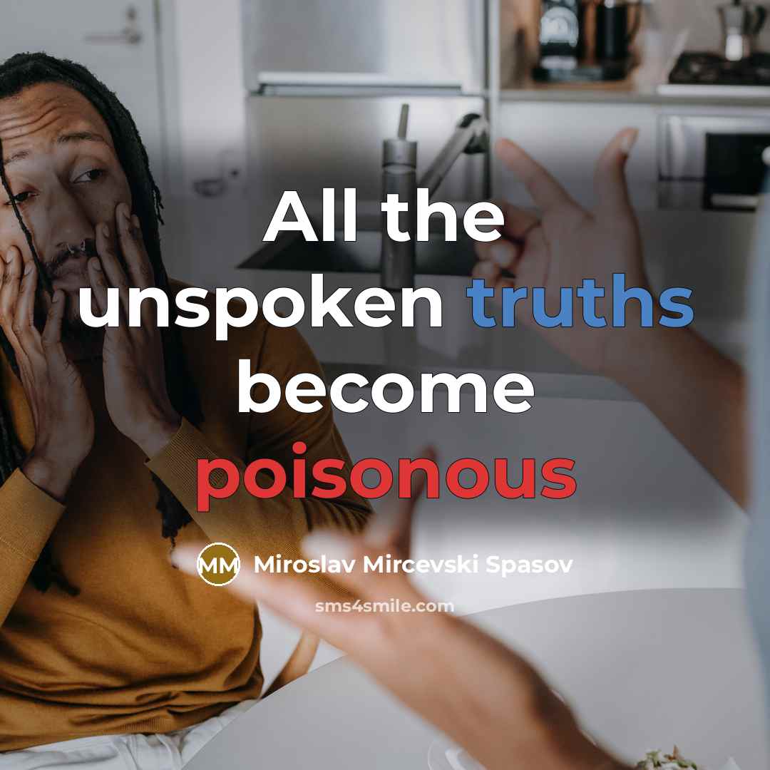 “All the unspoken truths become poisonous” quote by Miroslav Mircevski Spasov