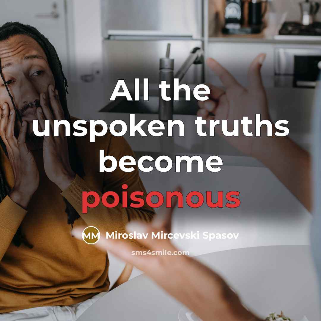 “All the unspoken truths become poisonous…” quote by Miroslav Mircevski Spasov