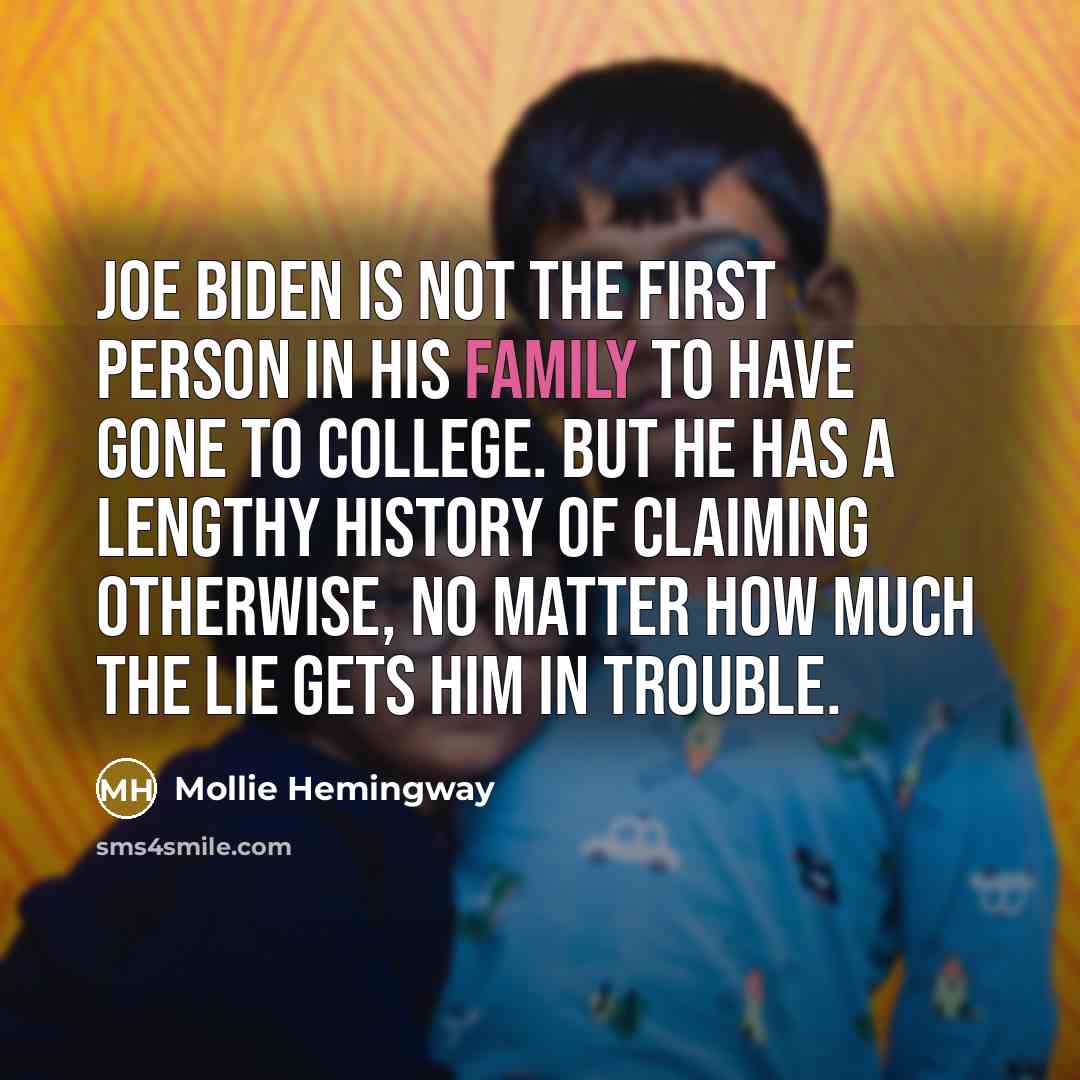 “Joe Biden is not the first person in his family…” quote by Mollie Hemingway