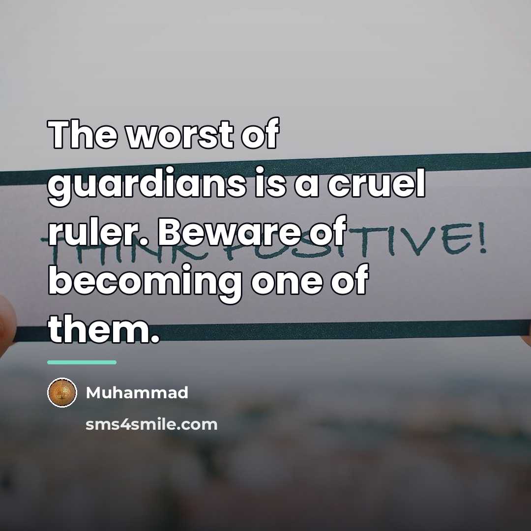 “The worst of guardians is a cruel ruler. Beware of…” quote by Muhammad