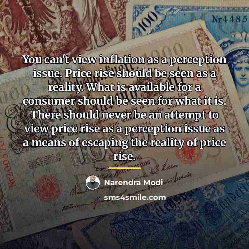 “You can't view inflation as a perception issue. Price rise…” quote by Narendra Modi