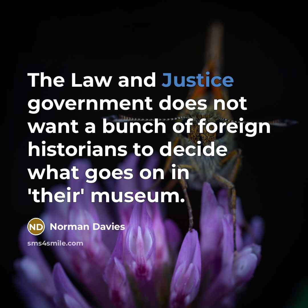 “The Law and Justice government does not want a bunch…” quote by Norman Davies