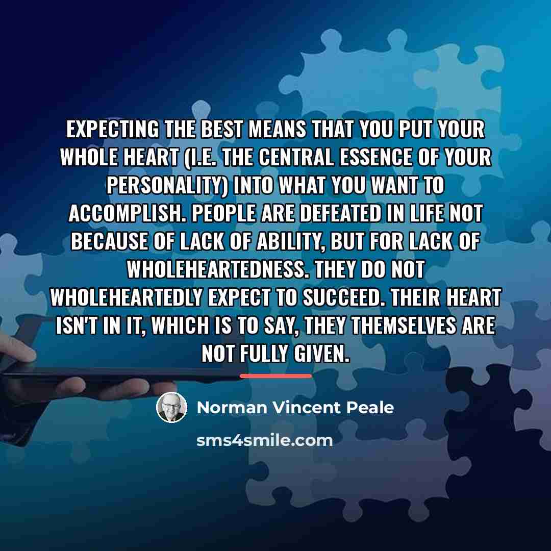 “Expecting the best means that you put your whole heart…” quote by Norman Vincent Peale