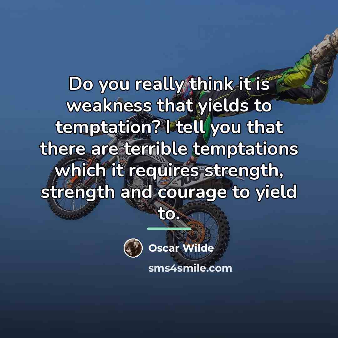 “Do you really think it is weakness that yields to…” quote by Oscar Wilde