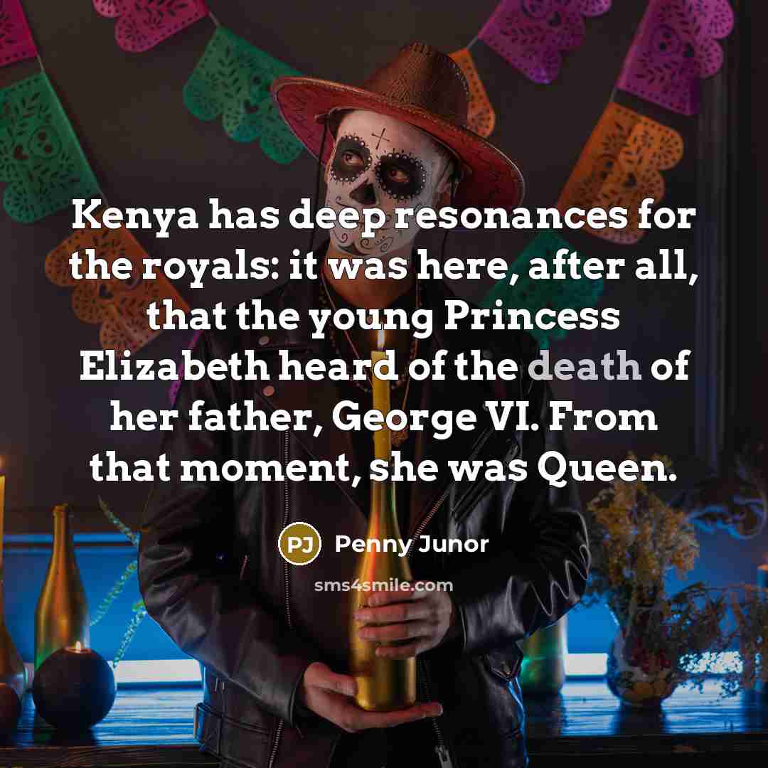 “Kenya has deep resonances for the royals: it was here,…” quote by Penny Junor