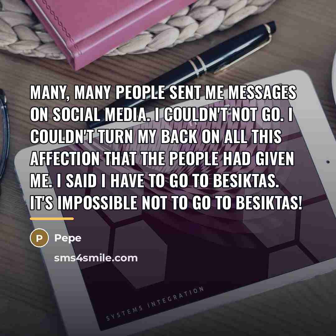 “Many, many people sent me messages on social media. I…” quote by Pepe