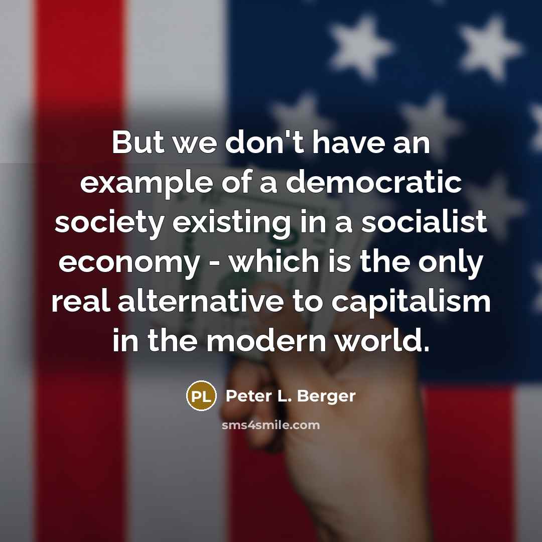 “But we don't have an example of a democratic society…” quote by Peter L. Berger
