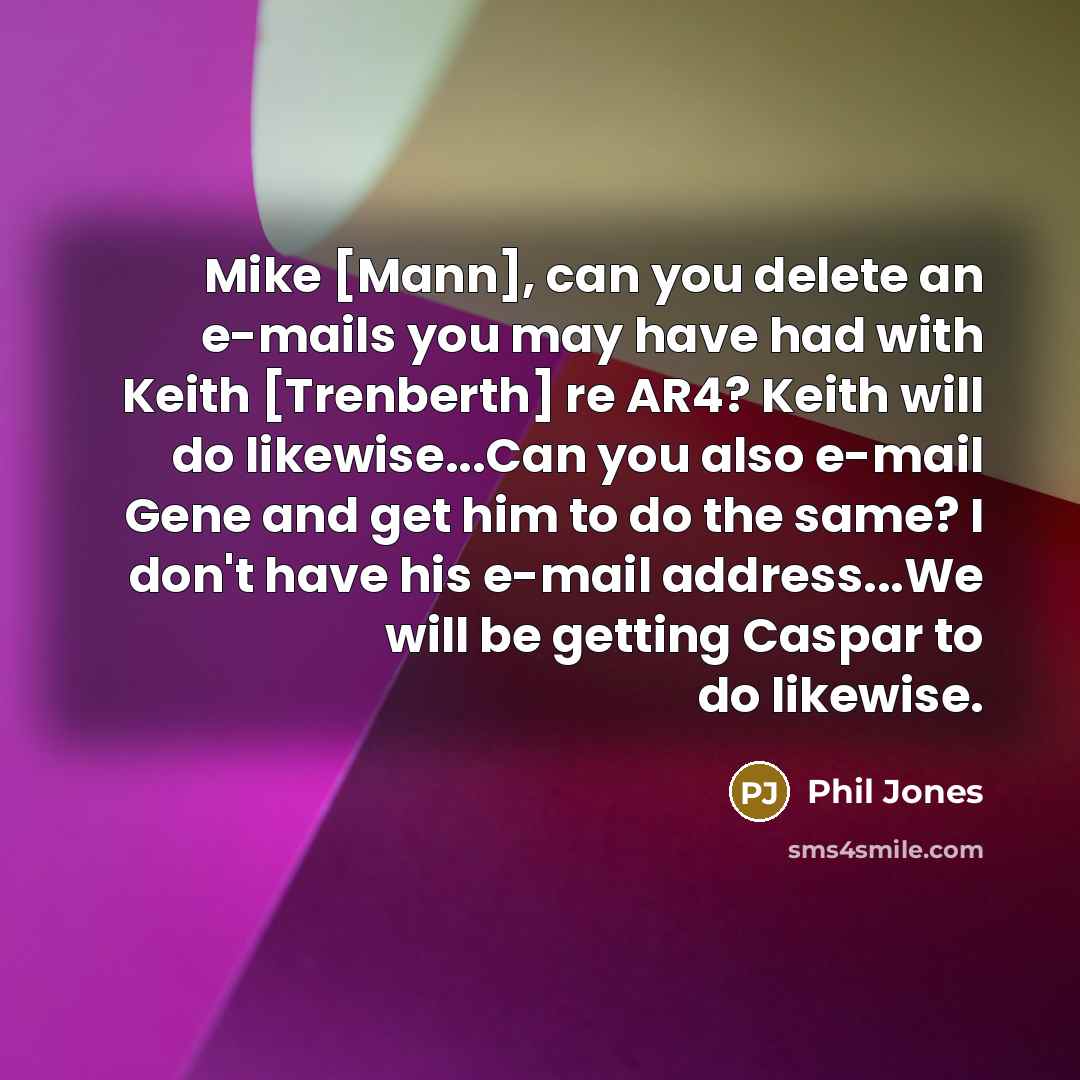 “Mike [Mann], can you delete an e-mails you may have…” quote by Phil Jones