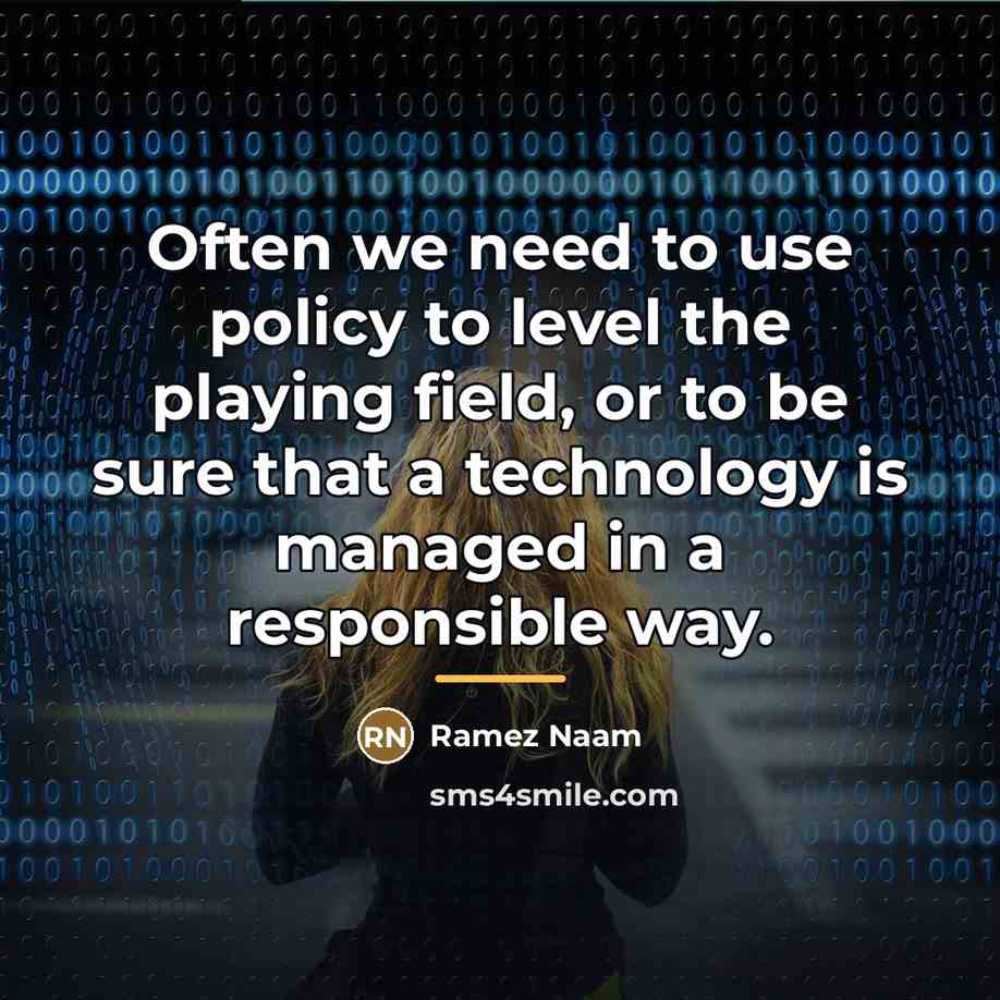 “Often we need to use policy to level the playing…” quote by Ramez Naam