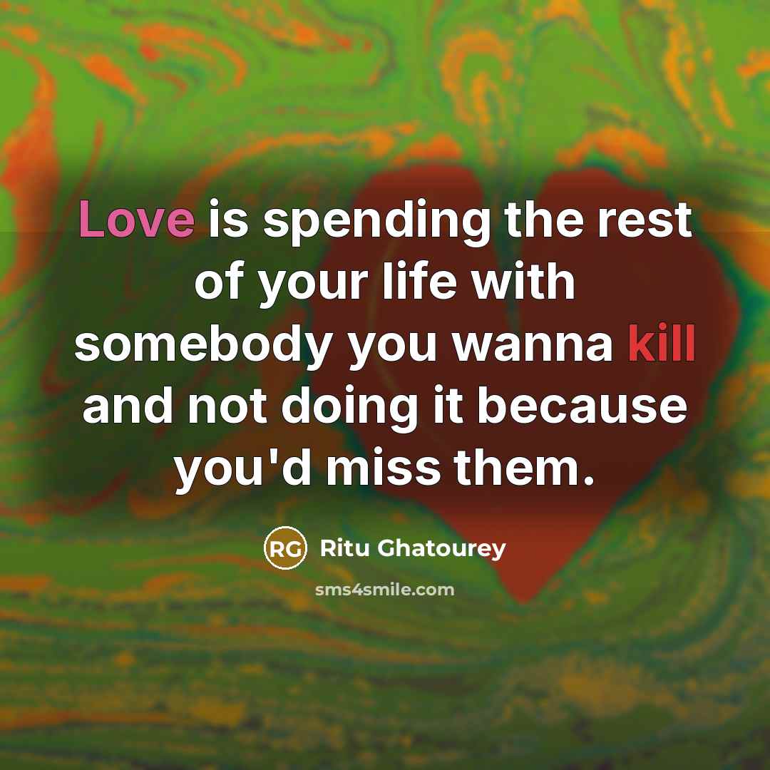 “Love is spending the rest of your life with somebody…” quote by Ritu Ghatourey