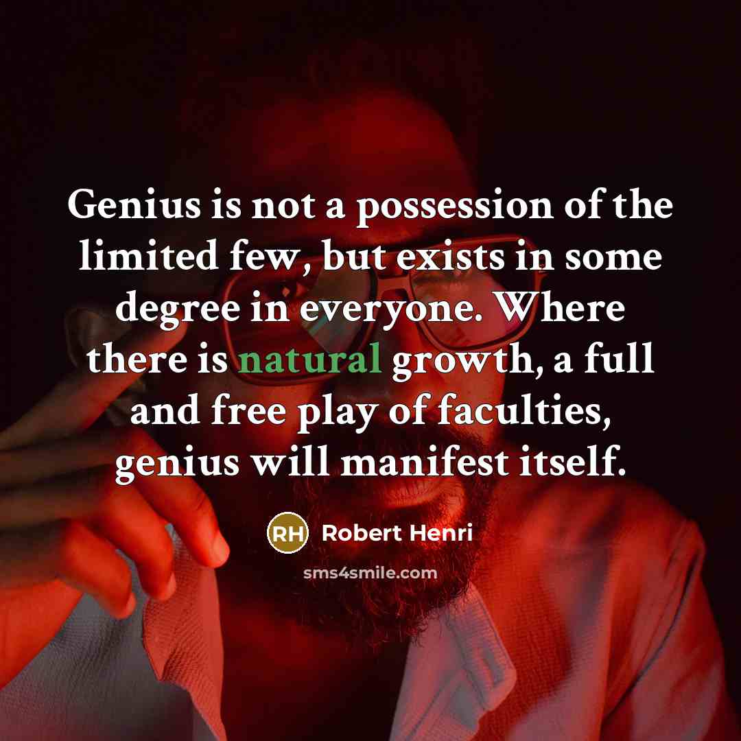 “Genius is not a possession of the limited few, but…” quote by Robert Henri
