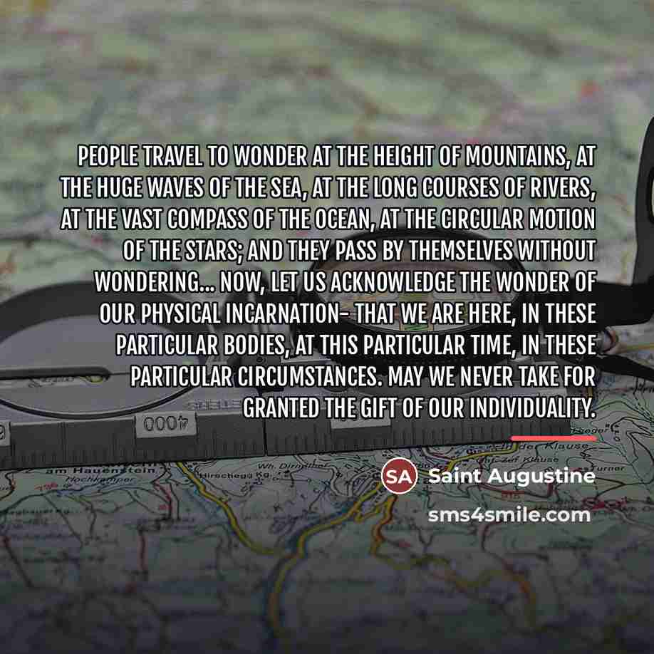 “People travel to wonder at the height of mountains, at…” quote by Saint Augustine