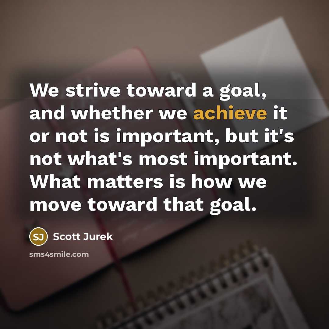 “We strive toward a goal, and whether we achieve it…” quote by Scott Jurek
